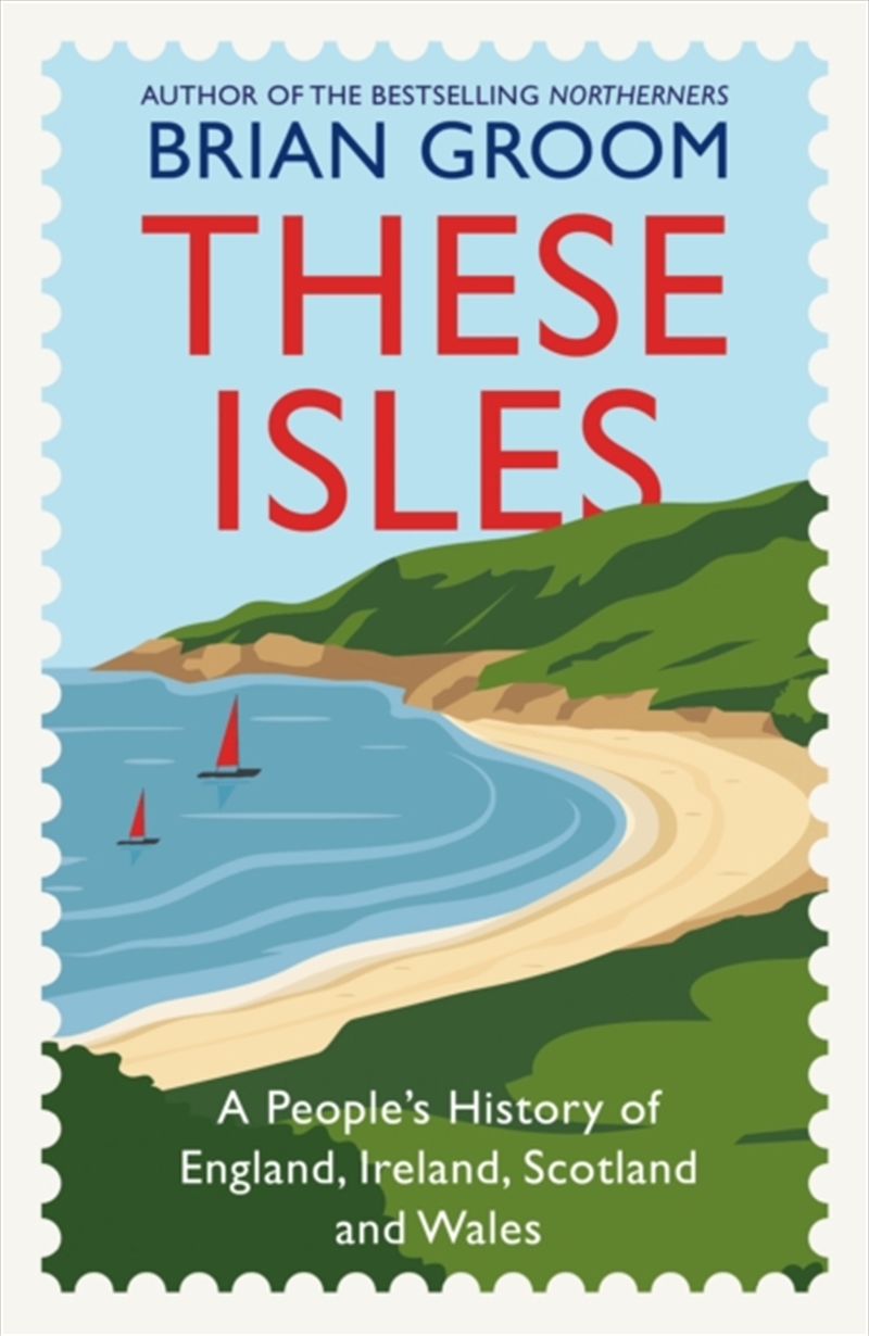These Isles : A People’s History of England, Ireland, Scotland and Wales/Product Detail/History