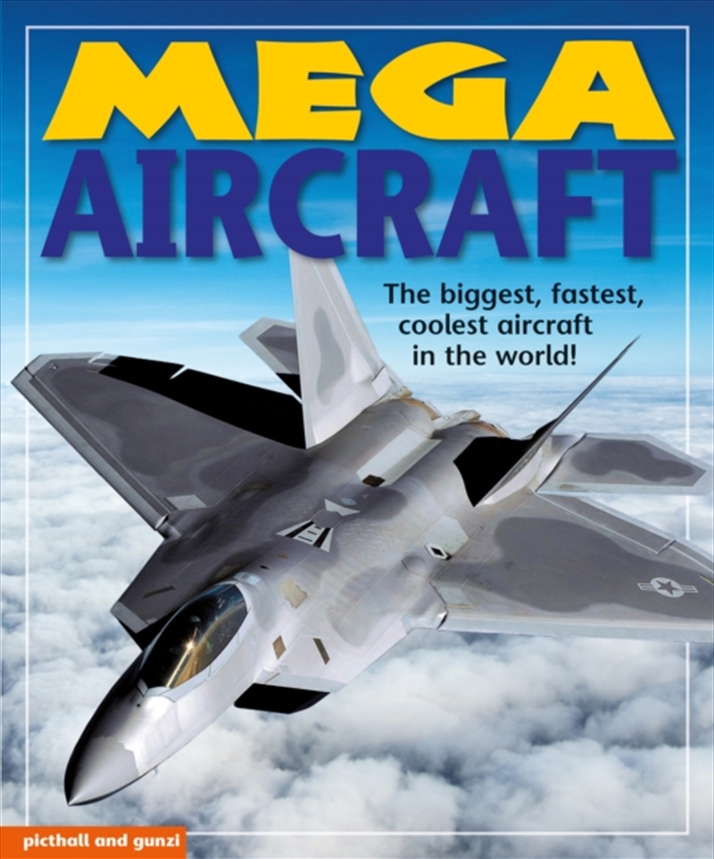 Mega Aircraft : The biggest,fastest, coolest aircraft in the world/Product Detail/Childrens