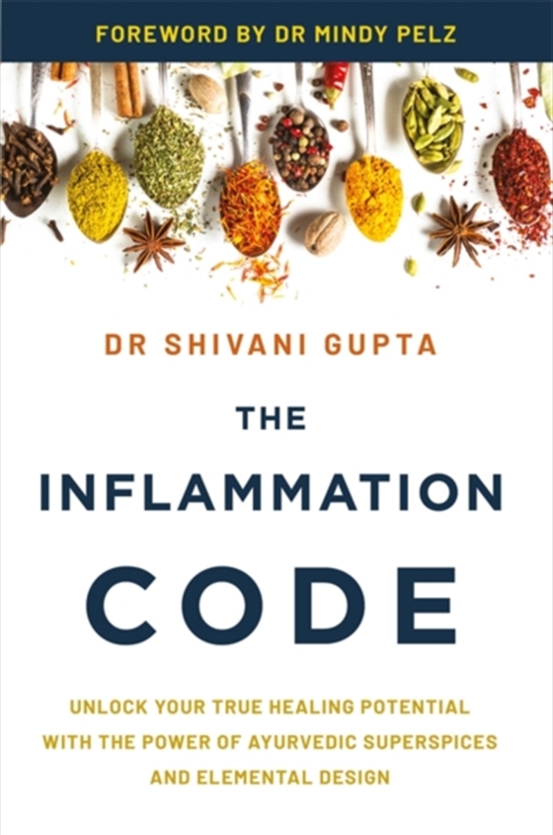 The Inflammation Code : Unlock Your True Healing Potential with the Power of Ayurvedic SuperSpices a/Product Detail/Family & Health