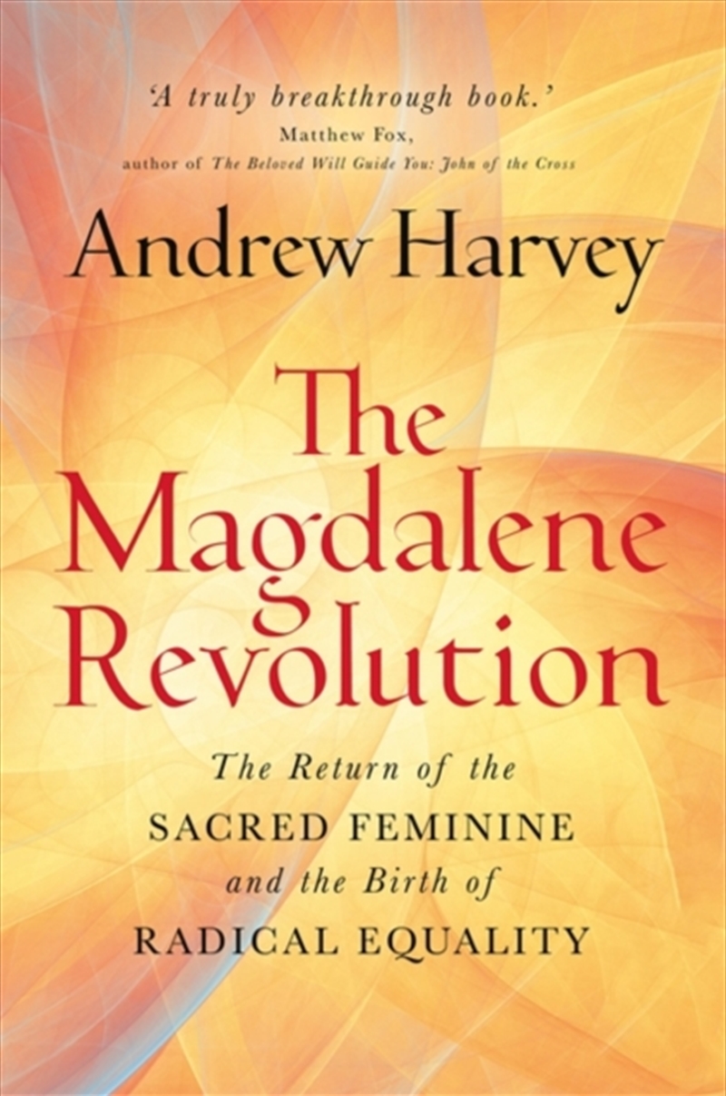 The Magdalene Revolution : The Return of the Sacred Feminine and the Birth of Radical Equality/Product Detail/Religion & Beliefs