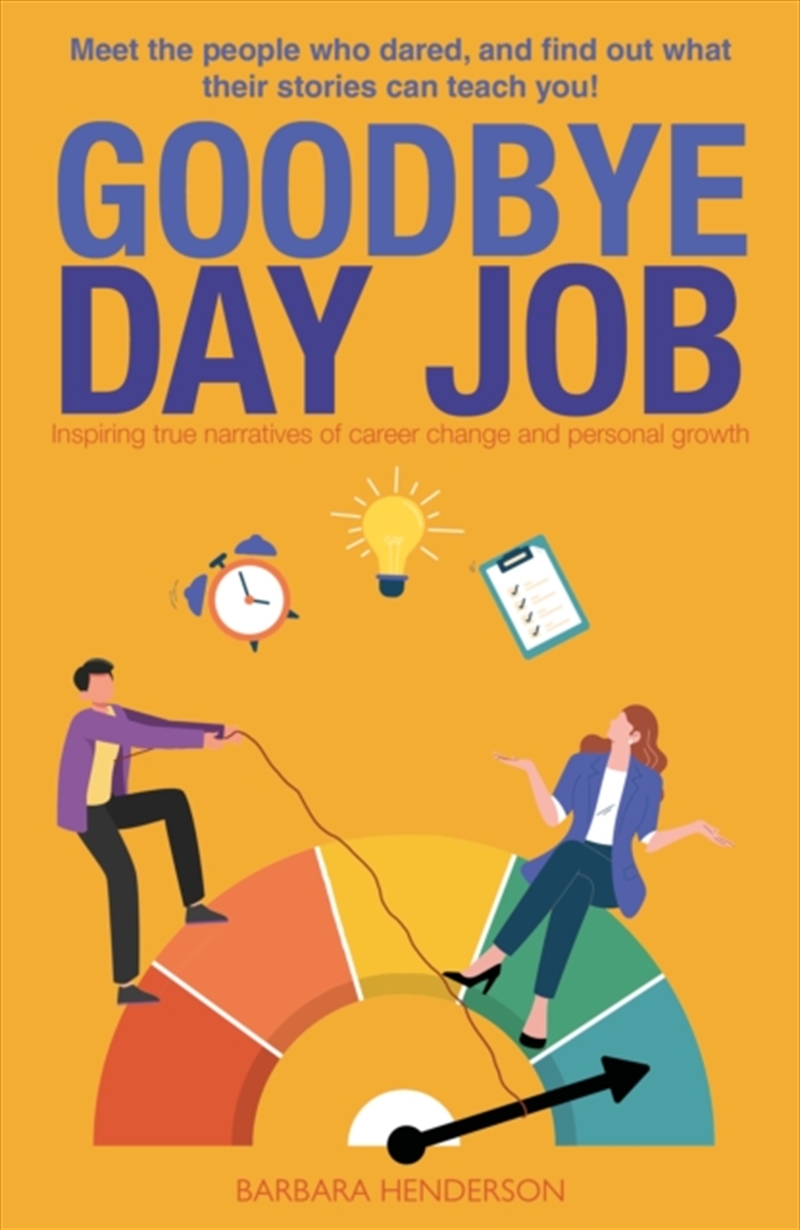 Goodbye Day Job : Inspiring true narratives of career change and personal growth/Product Detail/Business Leadership & Management
