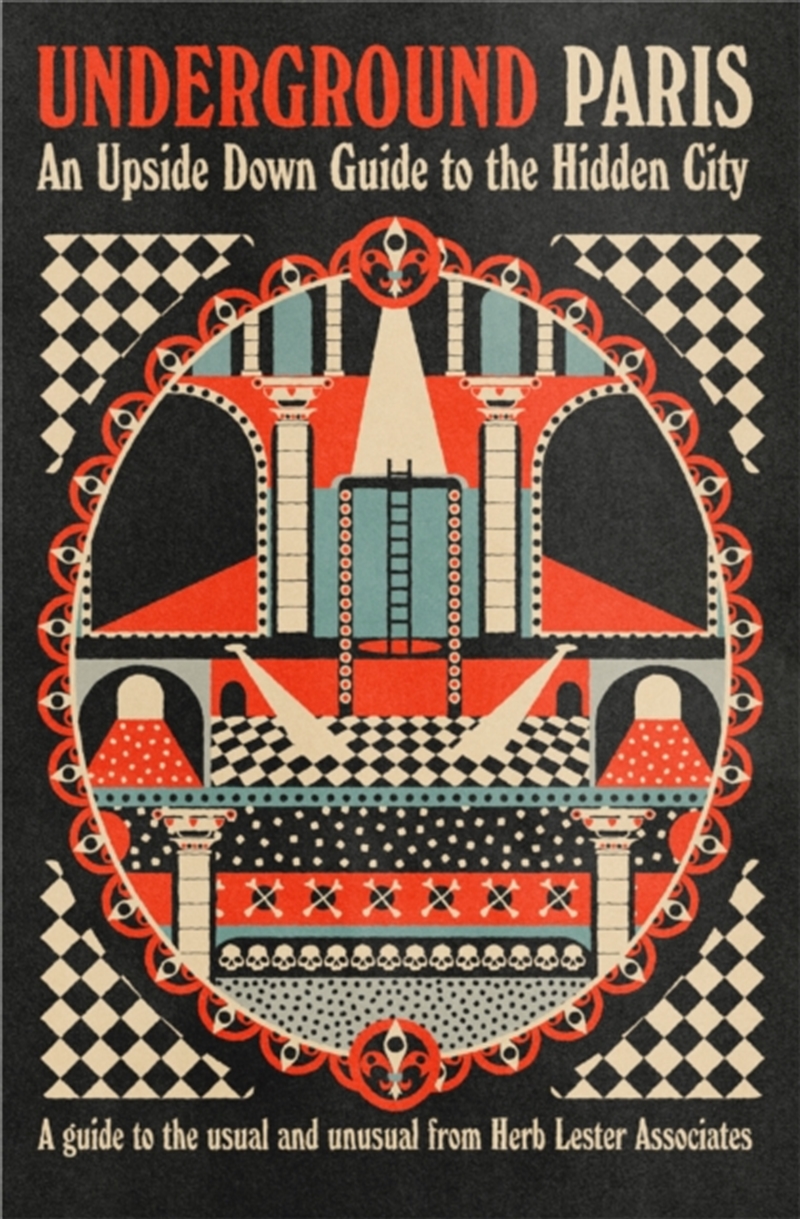 Underground Paris : An Upside Down Guide To The Hidden City/Product Detail/Geography