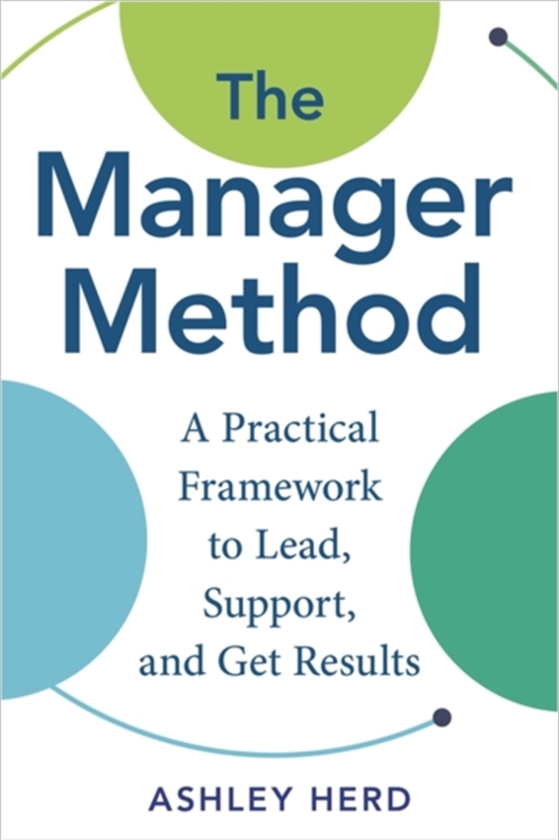 The Manager Method : A Practical Framework to Lead, Support, and Get Results/Product Detail/Business Leadership & Management