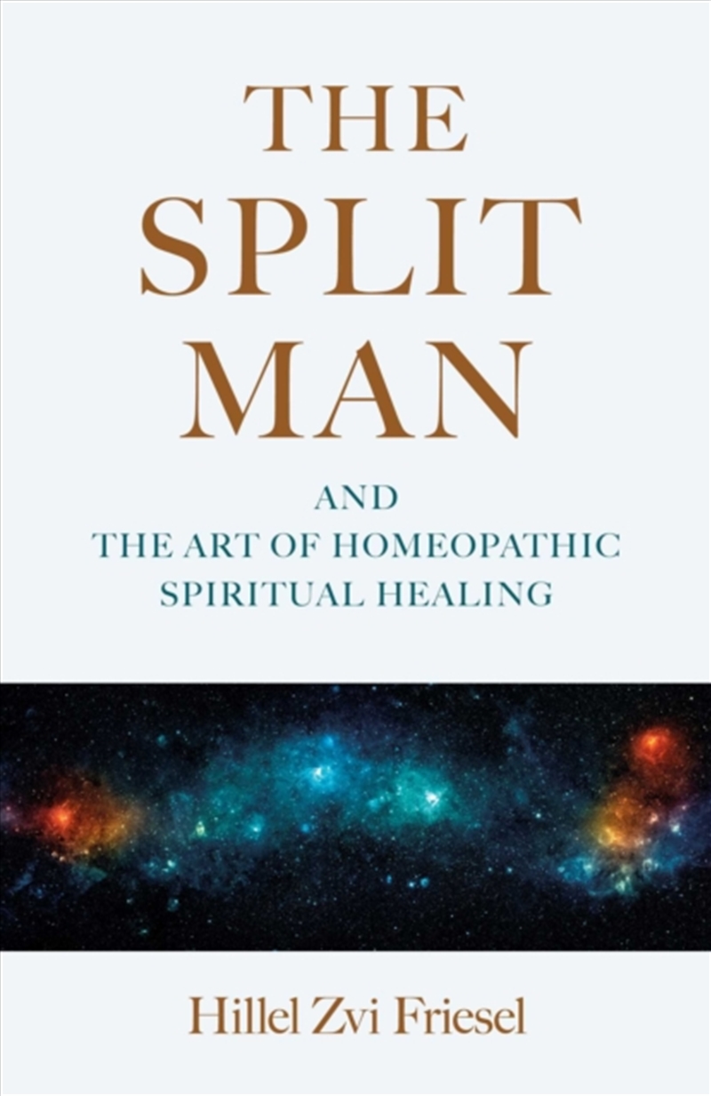 Split Man, The : And the Art of Homeopathic Spiritual Healing/Product Detail/Family & Health