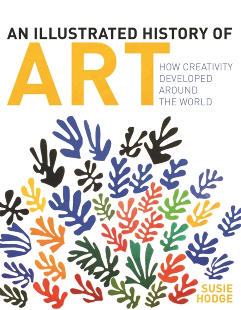 An Illustrated History of Art : How Creativity Developed Around the World/Product Detail/Art
