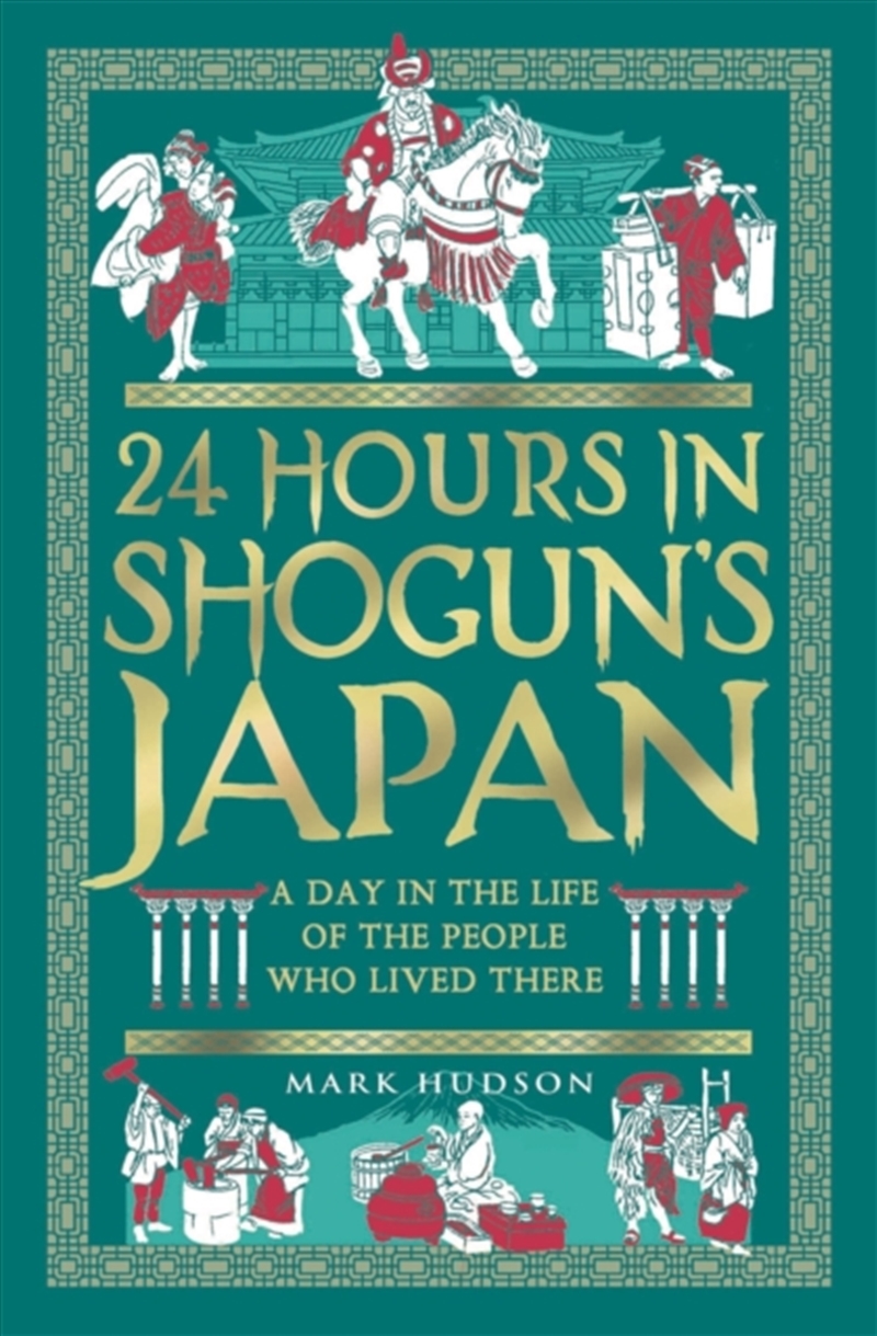 24 Hours in Shogun’s Japan : A Day in the Life of the People Who Lived There/Product Detail/History
