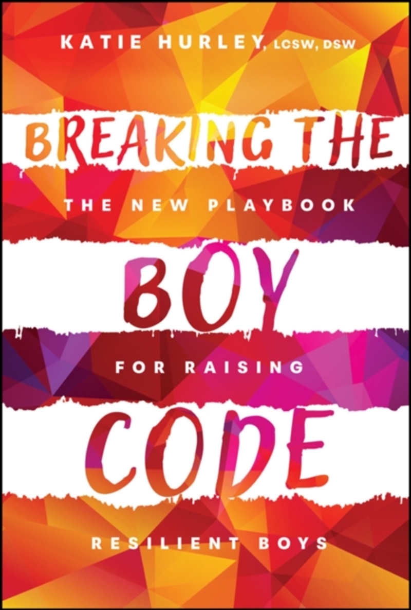 Breaking the Boy Code : The New Playbook for Raising Resilient Boys/Product Detail/Family & Health