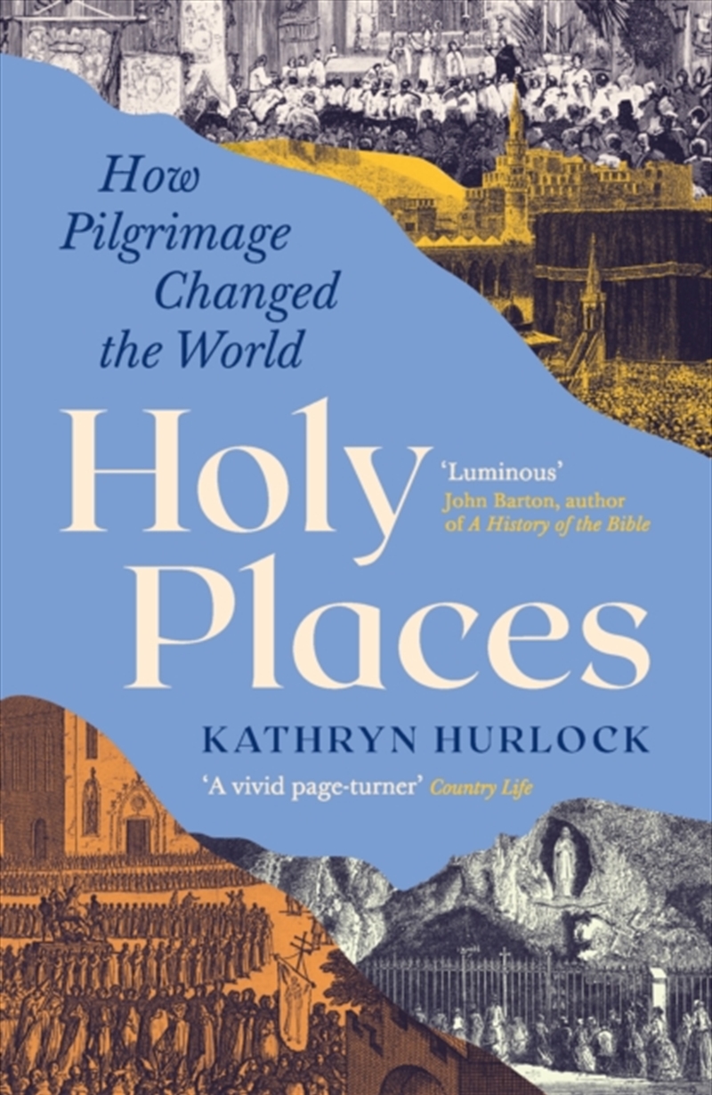 Holy Places : How Pilgrimage Changed the World/Product Detail/Religion & Beliefs
