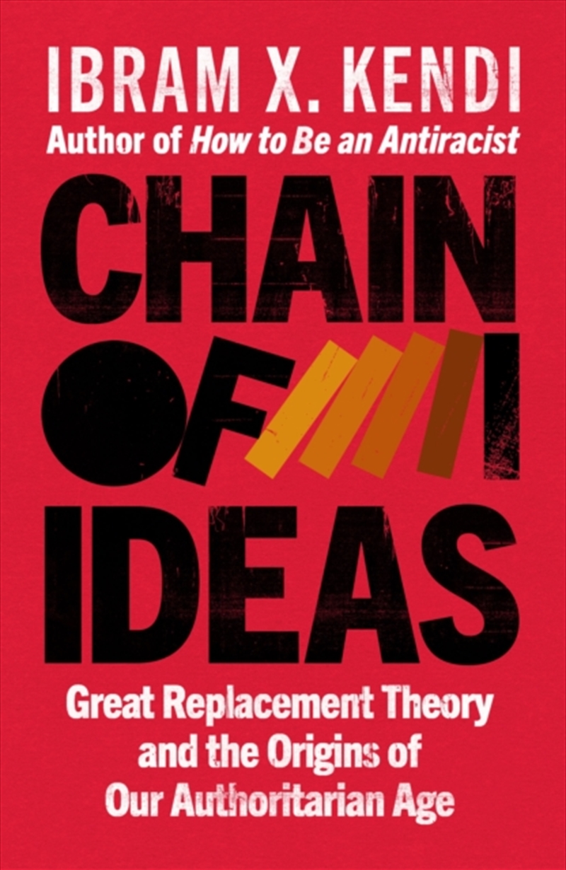 Chain of Ideas : Great Replacement Theory and the Origins of Our Authoritarian Age/Product Detail/Politics & Government