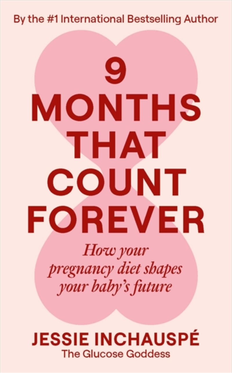 Nine Months That Count Forever : How your pregnancy diet shapes your baby's future/Product Detail/Family & Health