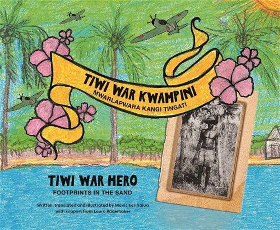 Tiwi war kwampini: Mwarlapwara kangi tingati (Tiwi War Hero: Footprints in the Sand)/Product Detail/History