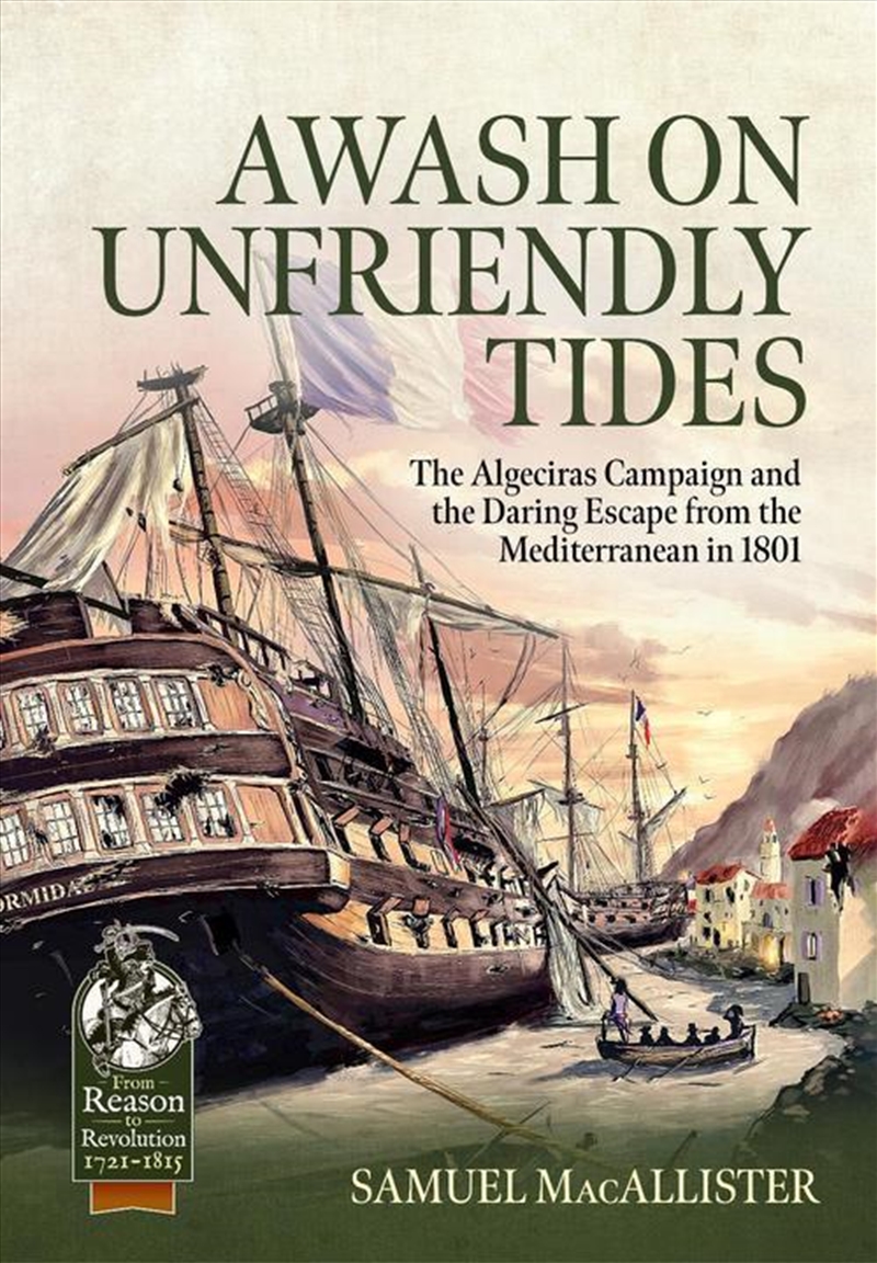 Awash on Unfriendly Tides: The Algeciras Campaign of 1801/Product Detail/Military