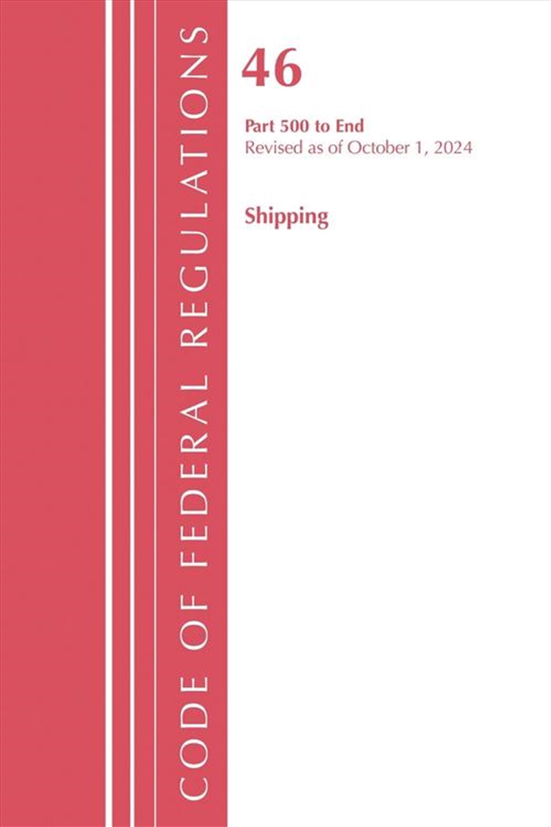 Code of Federal Regulations, TITLE 46 SHIPPING 500-END, Revised as of October 1, 2023/Product Detail/Law
