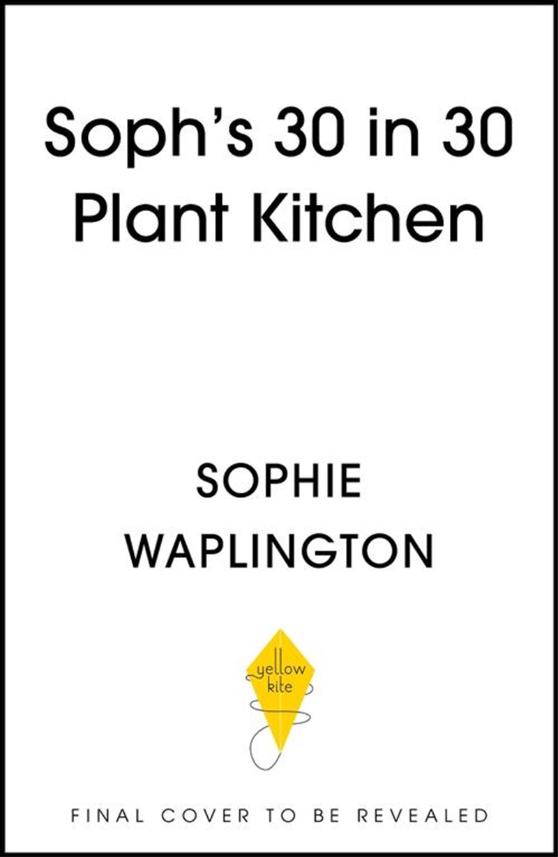 Soph's Plant Kitchen 30 In 30: 30G Of Protein, 30 Minutes Or Less/Product Detail/Recipes, Food & Drink