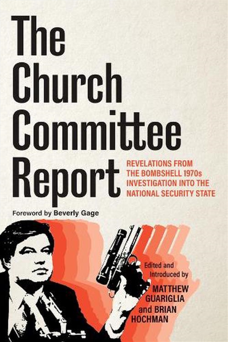 The Church Committee Report : Revelations from the Bombshell 1970s Investigation into the National S/Product Detail/Politics & Government
