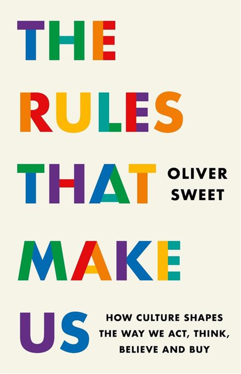 The Rules That Make Us: How Culture Shapes The Way We Act, Think, Believe And Buy/Product Detail/Family & Health
