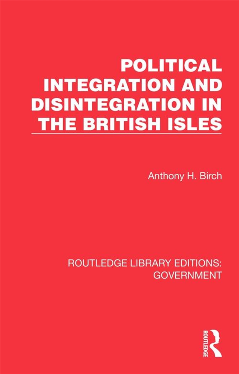 Political Integration and Disintegration in the British Isles/Product Detail/Politics & Government
