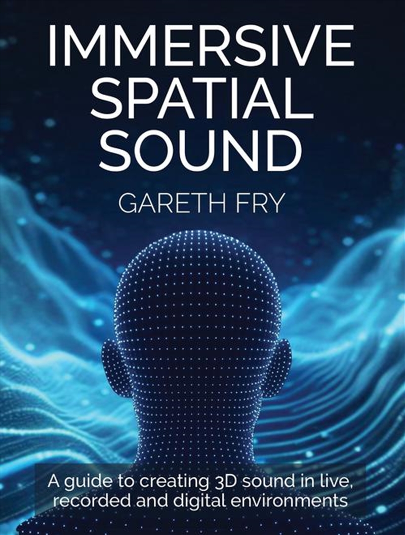 Immersive Spatial Sound: A Guide to Creating 3D Sound in Live, Recorded and Digital Environments/Product Detail/Arts & Entertainment