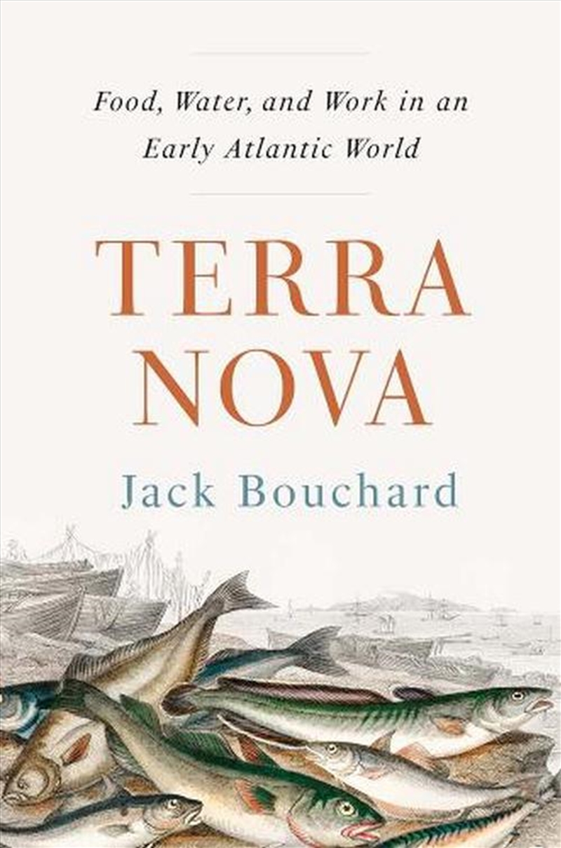 Terra Nova : Food, Water, and Work in an Early Atlantic World/Product Detail/History
