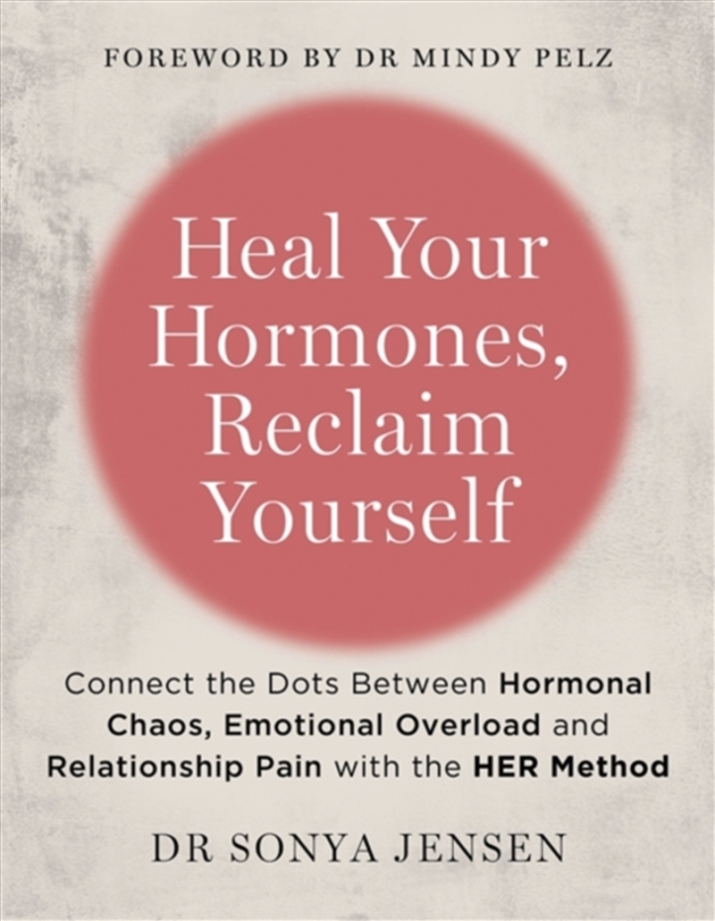 Heal Your Hormones, Reclaim Yourself : Connect the Dots Between Hormonal Chaos, Emotional Overload a/Product Detail/Fitness, Diet & Weightloss