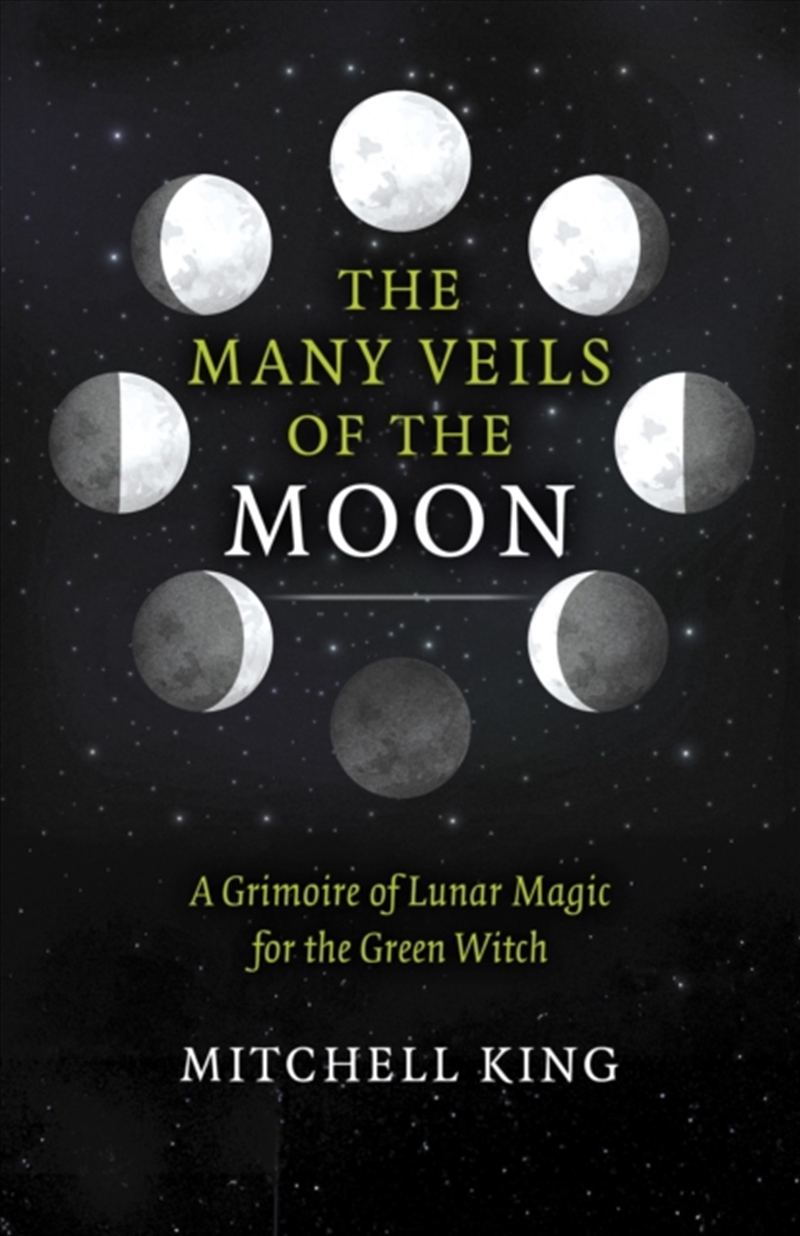 Many Veils of the Moon, The : A Grimoire of Lunar Magic for the Green Witch/Product Detail/Religion & Beliefs
