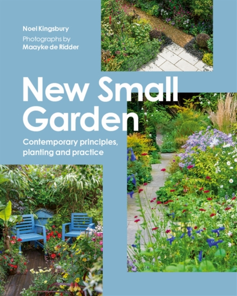 New Small Garden : Contemporary principles, planting and practice/Product Detail/Gardening