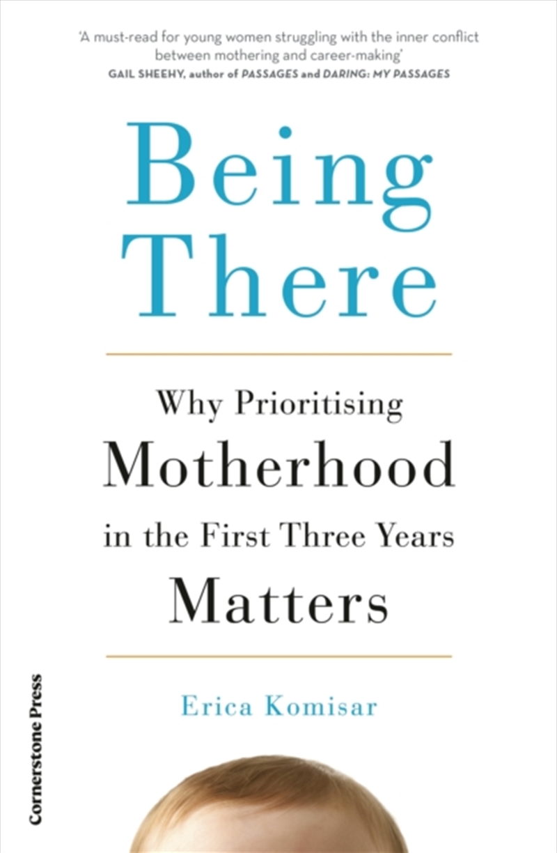 Being There : Why Prioritising Motherhood in the First Three Years Matters/Product Detail/Family & Health