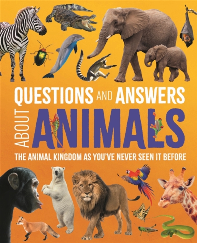 Questions and Answers About Animals : The Animal Kingdom as You've Never Seen It Before/Product Detail/Children
