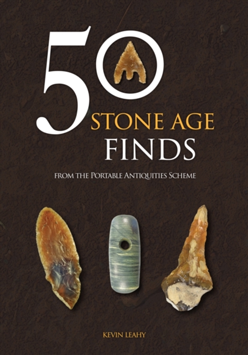 50 Stone Age Finds : From the Portable Antiquities Scheme/Product Detail/History