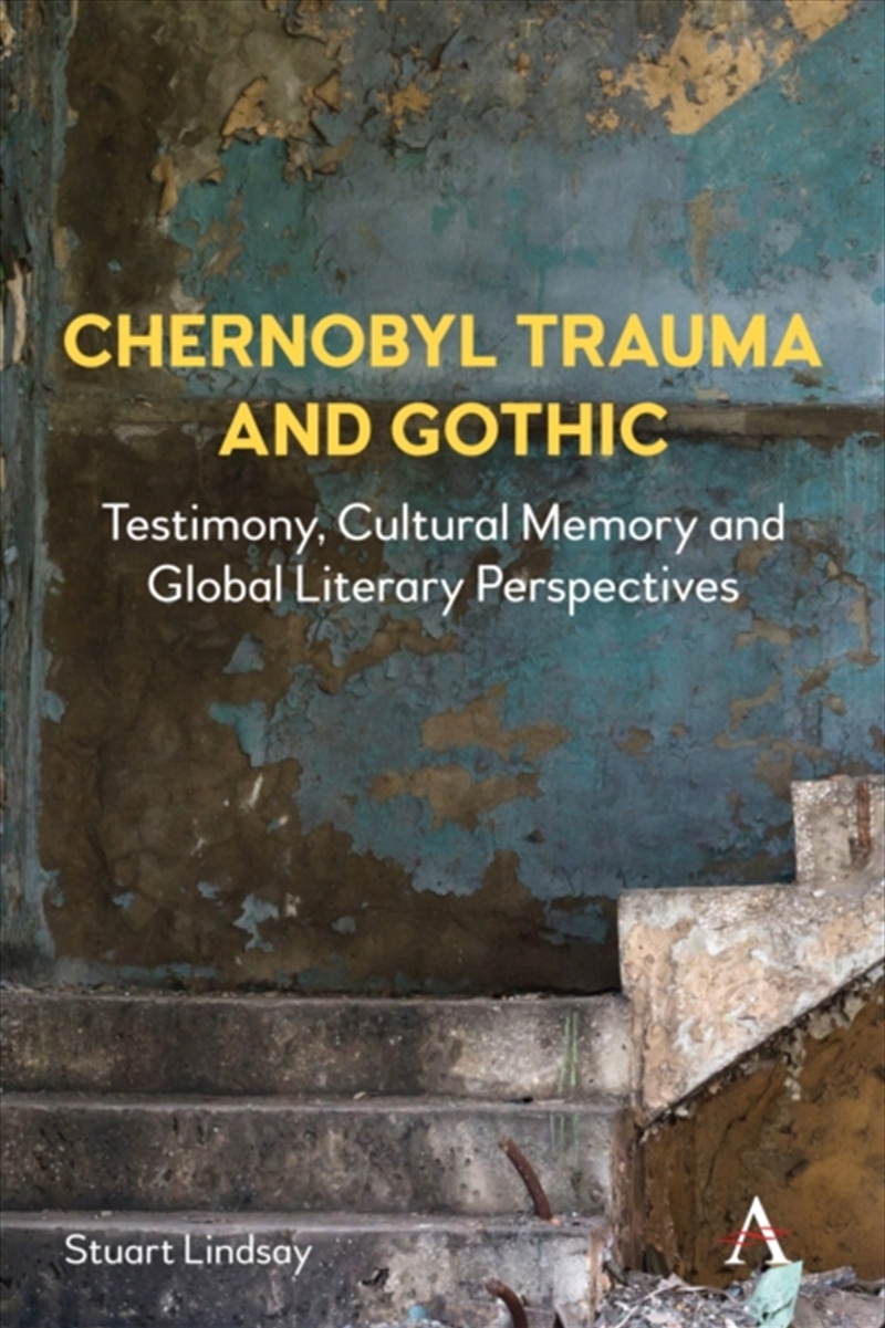 Chernobyl Trauma and Gothic : Testimony, Cultural Memory and Global Literary Perspectives/Product Detail/Literature & Poetry