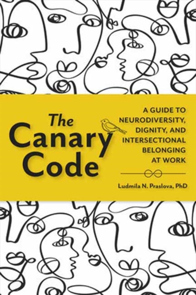 The Canary Code : A Guide to Neurodiversity, Dignity, and Intersectional Belonging at Work/Product Detail/Business Leadership & Management