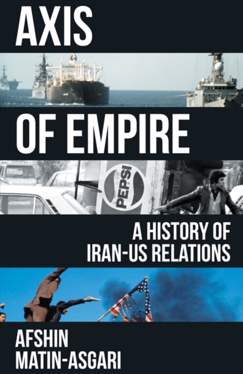 Axis of Empire : A History of Iran–US Relations/Product Detail/History