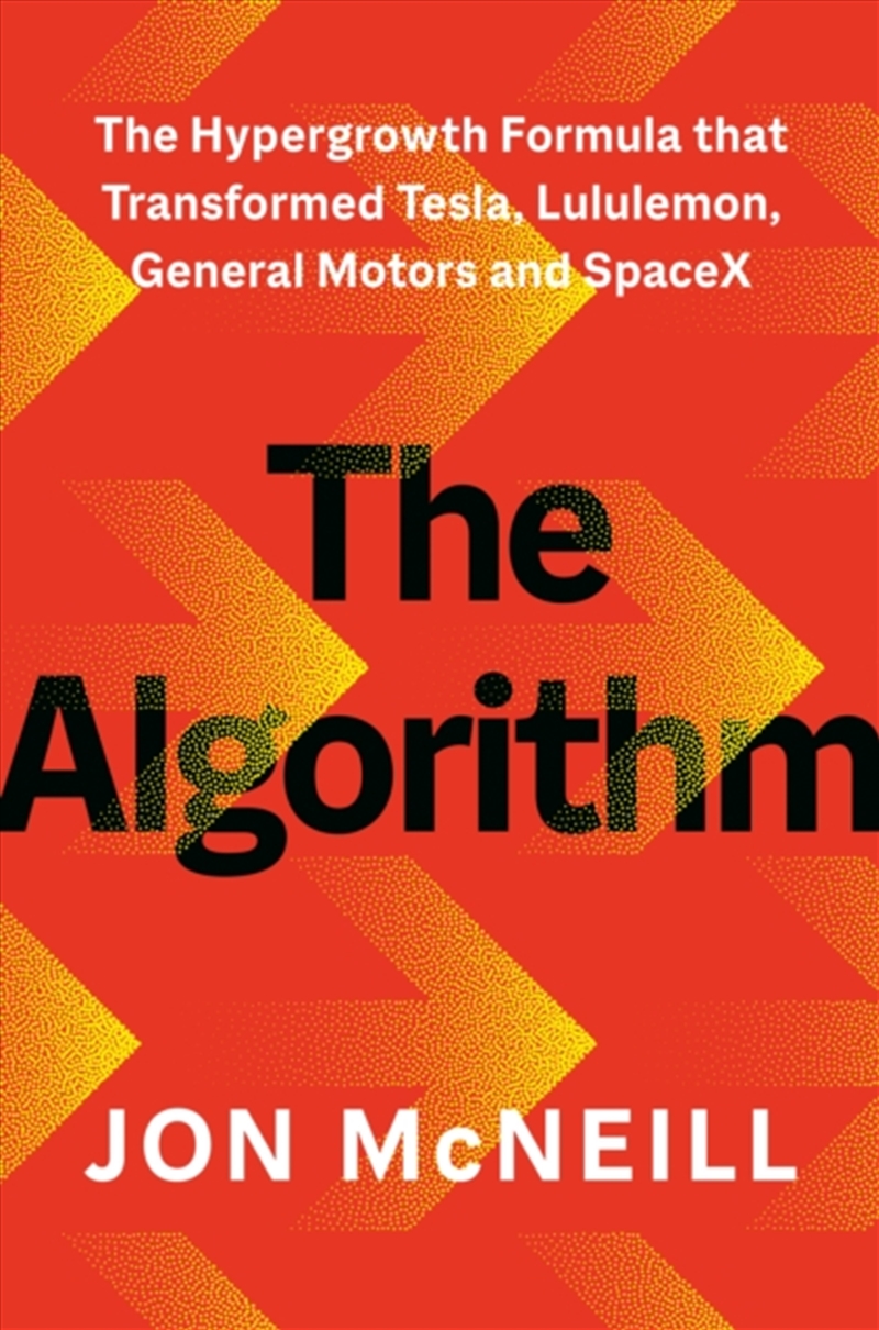 The Algorithm : The Hypergrowth Formula that Transformed Tesla, Lululemon, General Motors and SpaceX/Product Detail/Business Leadership & Management