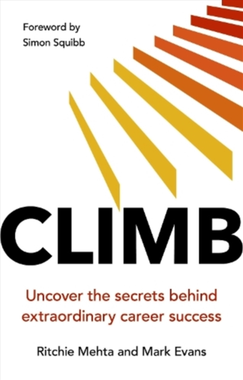 Climb: Uncover the secrets behind extraordinary career success : Uncover the secrets behind extraord/Product Detail/Business Leadership & Management