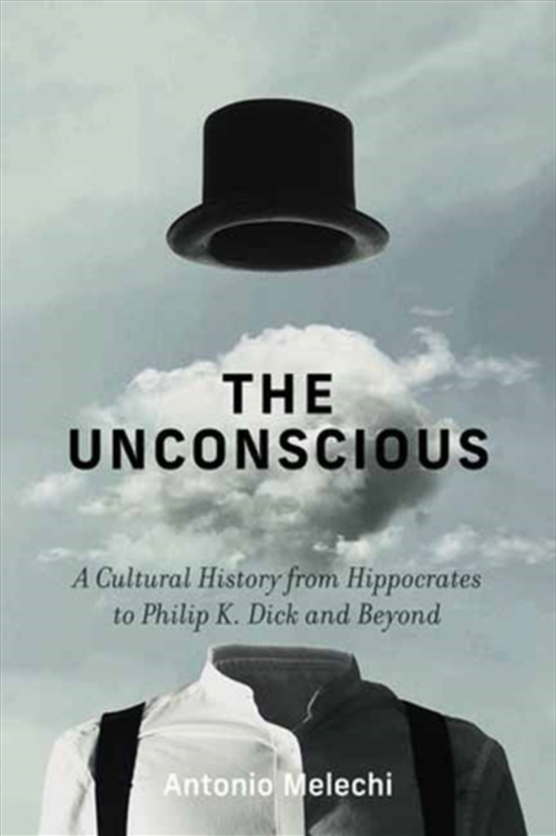 The Unconscious : A Cultural History from Hippocrates to Philip K. Dick and Beyond/Product Detail/Reading