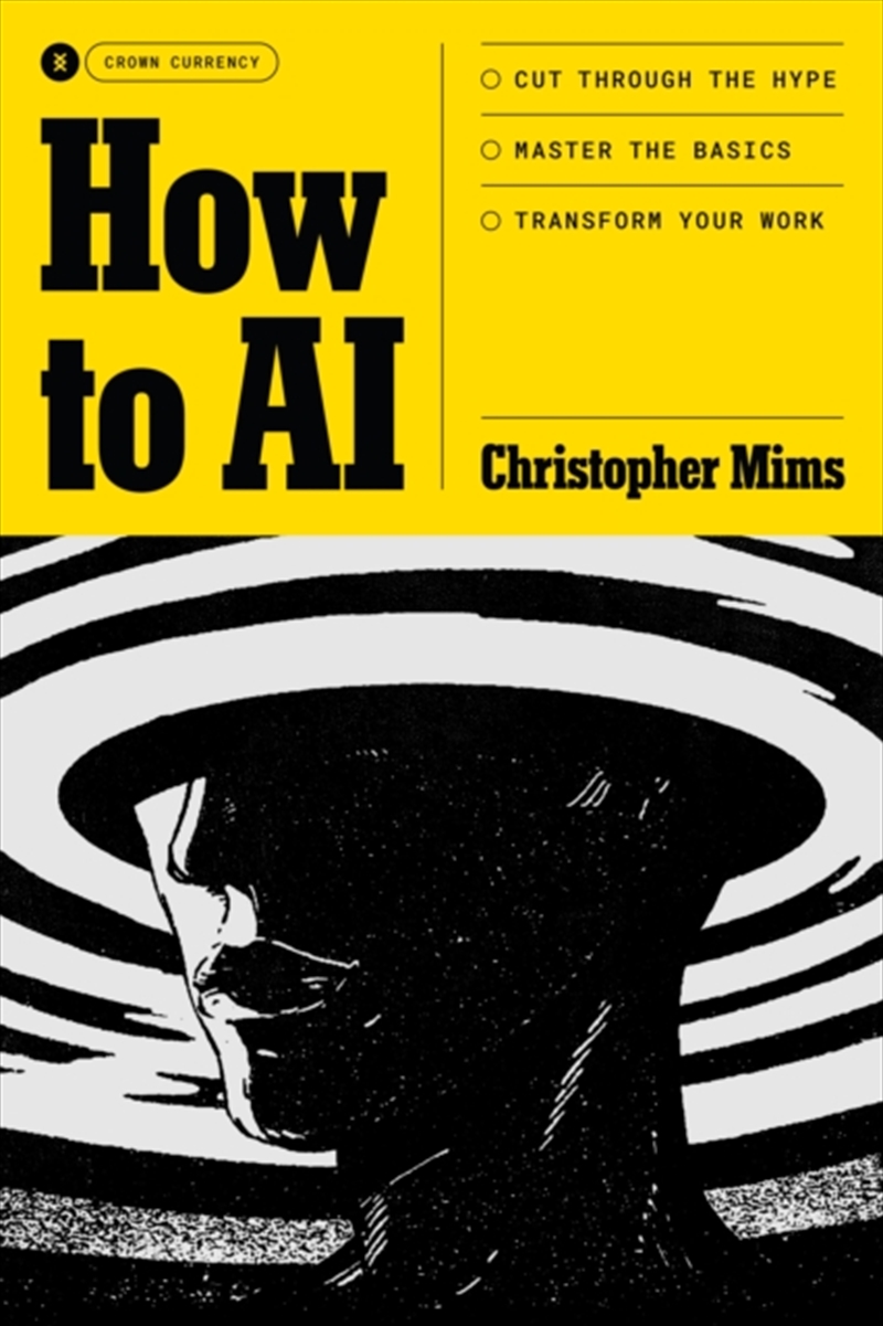 How to AI : Cut Through the Hype. Master the Basics. Transform Your Work./Product Detail/Business Leadership & Management