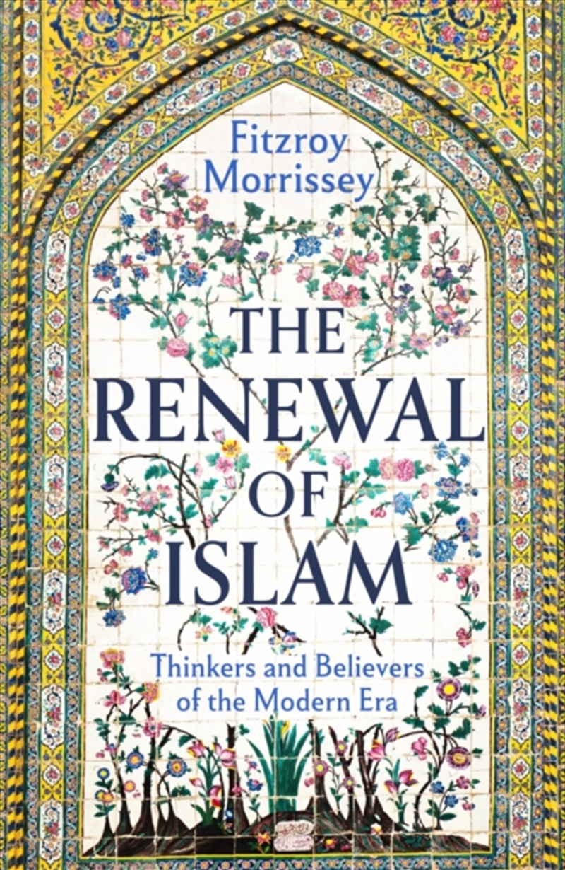 The Renewal of Islam : Thinkers and Believers of the Modern Era/Product Detail/Religion & Beliefs