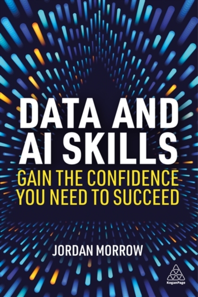 Data and AI Skills : Gain the Confidence You Need to Succeed/Product Detail/Business Leadership & Management