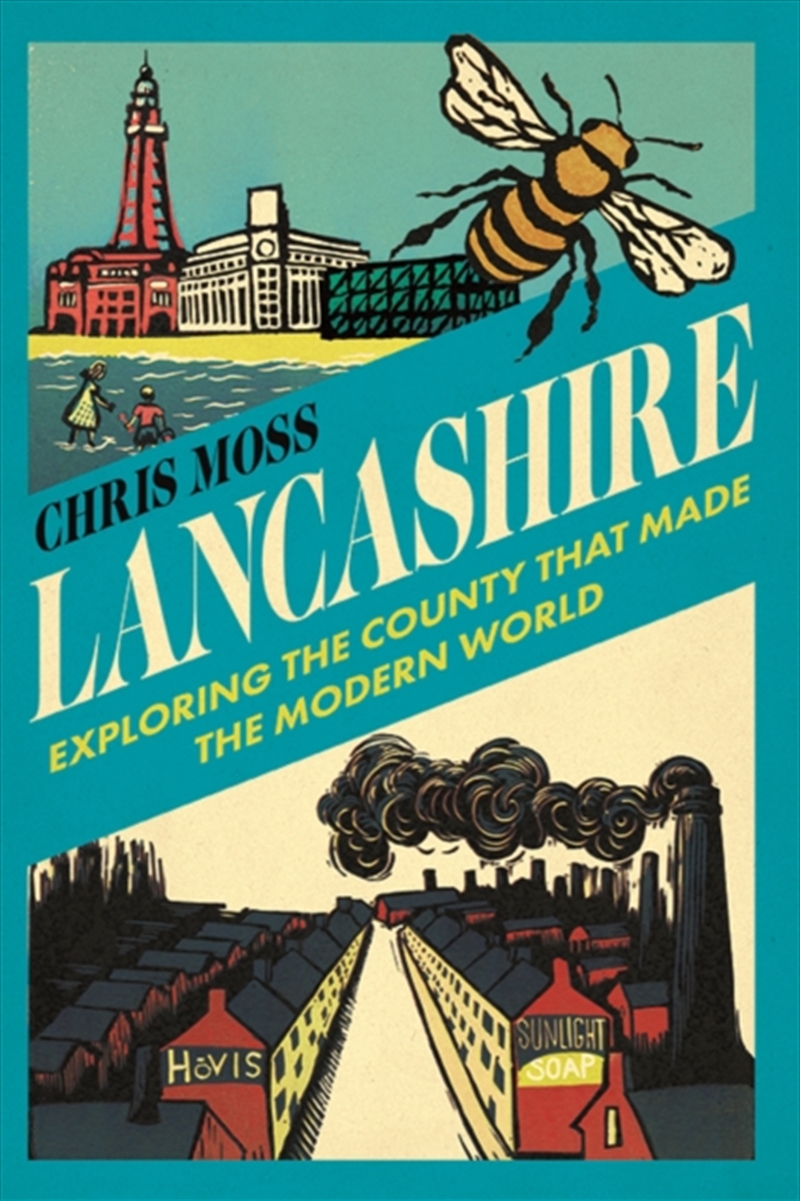 Lancashire : Exploring the Historic County that Made the Modern World/Product Detail/History