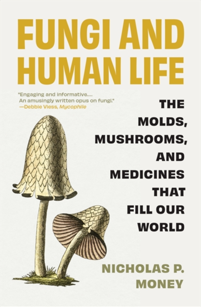 Fungi and Human Life : The Molds, Mushrooms, and Medicines That Fill Our World/Product Detail/Animals & Nature