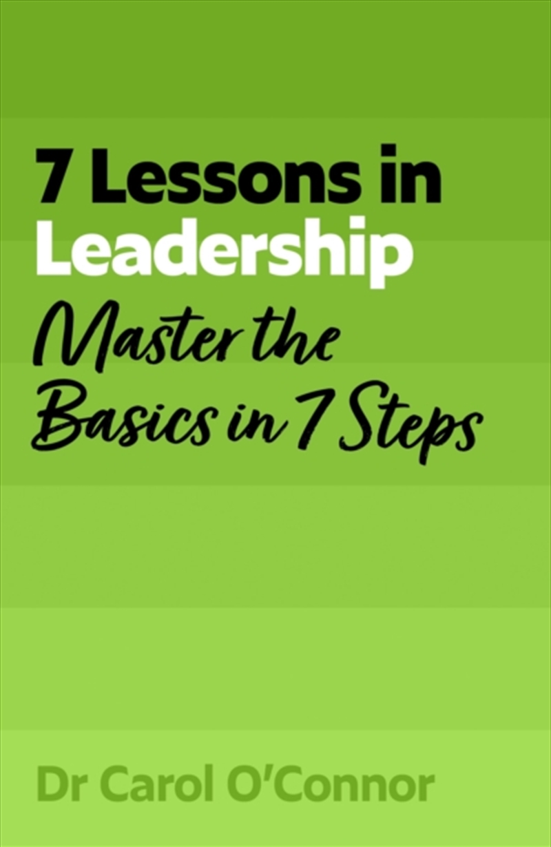 7 Lessons in Leadership : Master the Basics of Leading in 7 Steps/Product Detail/Business Leadership & Management