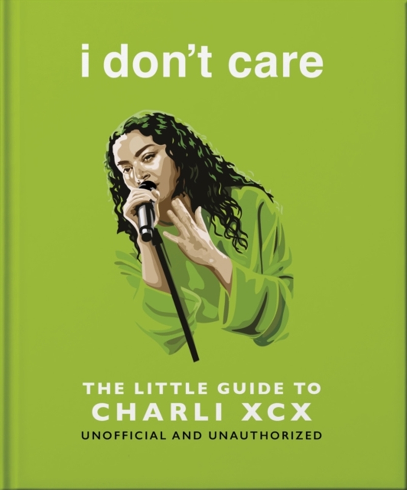 i don't care: The Little Guide to Charli XCX/Product Detail/Arts & Entertainment