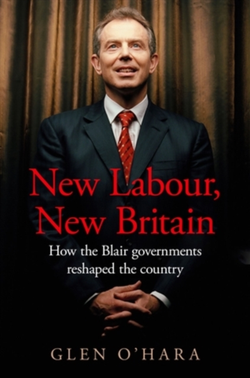 New Labour, New Britain? : How the Blair Governments Reshaped the Country/Product Detail/Politics & Government