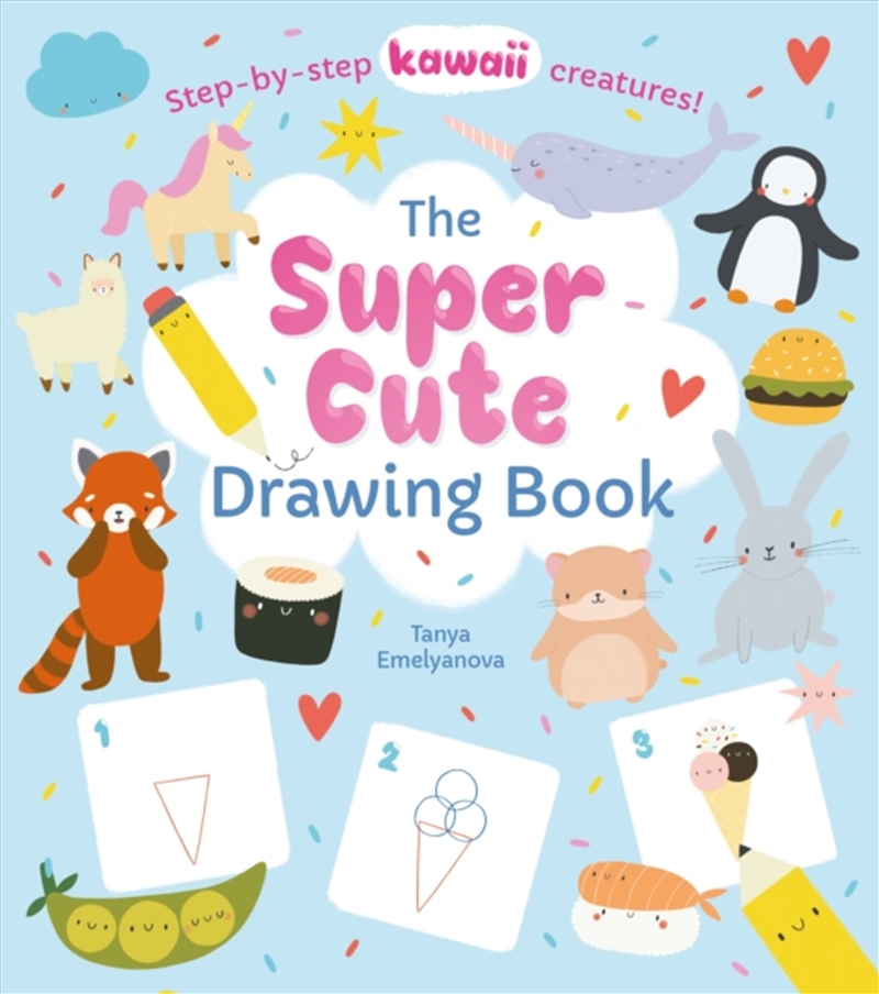 The Super Cute Drawing Book : Step-by-step kawaii creatures!/Product Detail/Childrens