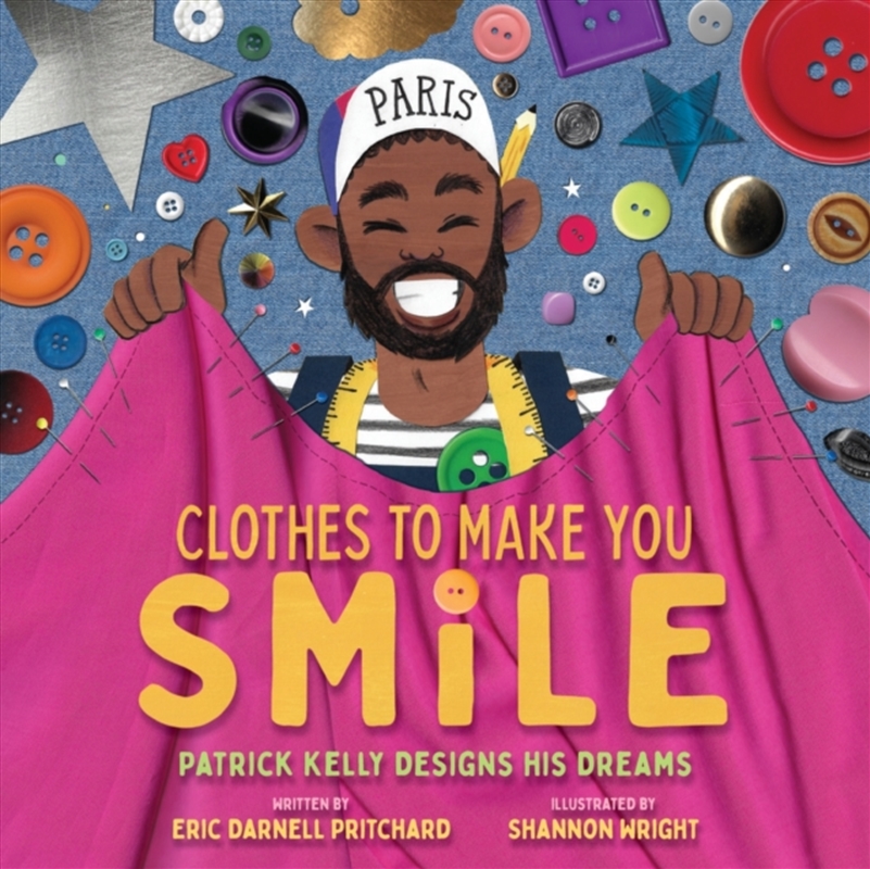 Clothes to Make You Smile : Patrick Kelly Designs His Dreams/Product Detail/Early Childhood Fiction Books