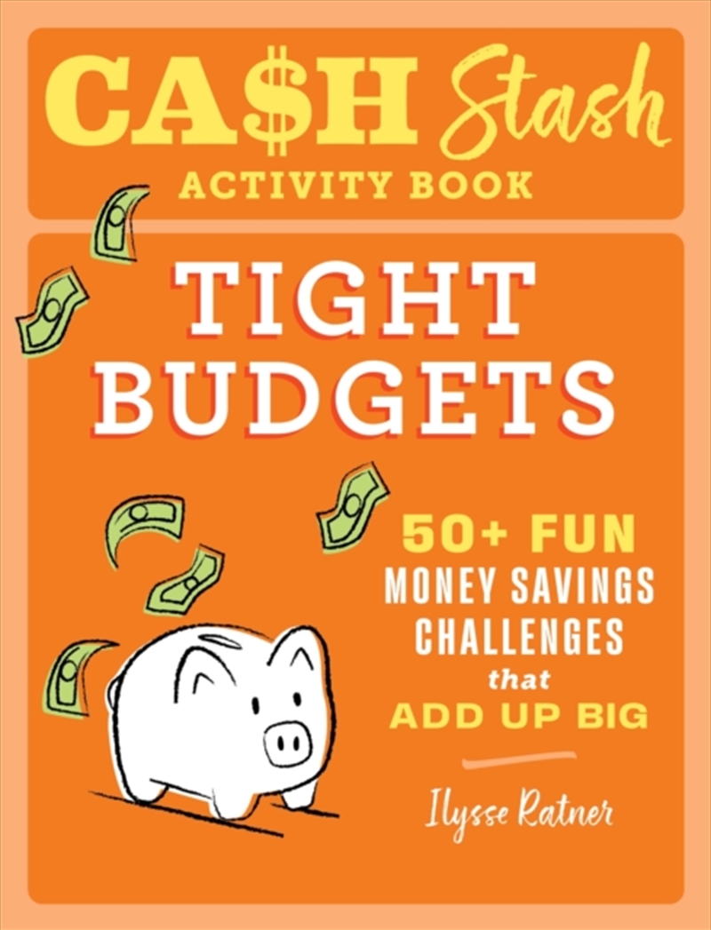 Cash Stash Activity Book: Tight Budgets : 50+ Fun Money Savings Challenges That Add Up Big/Product Detail/Reading