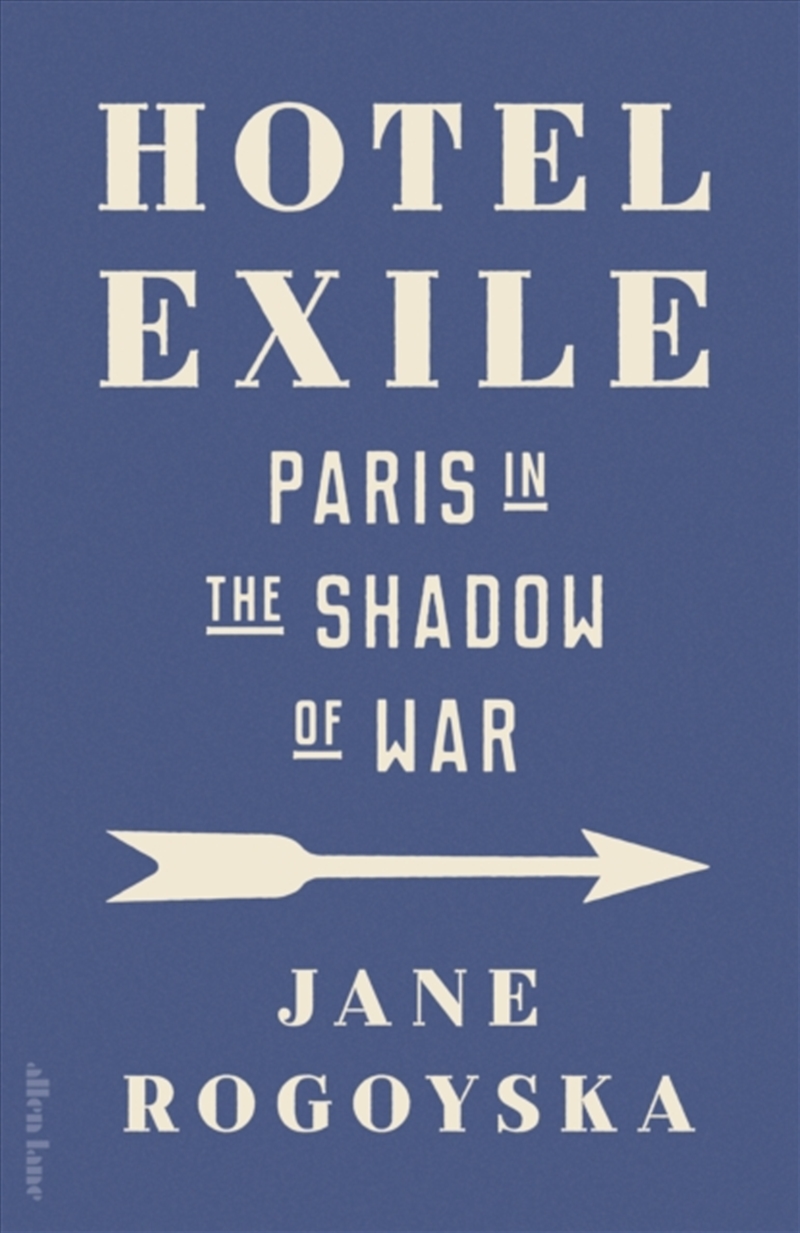Hotel Exile : Paris in the Shadow of War/Product Detail/History
