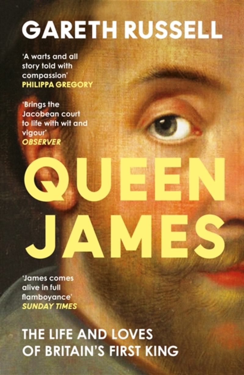 Queen James : The Life and Loves of Britain’s First King/Product Detail/History