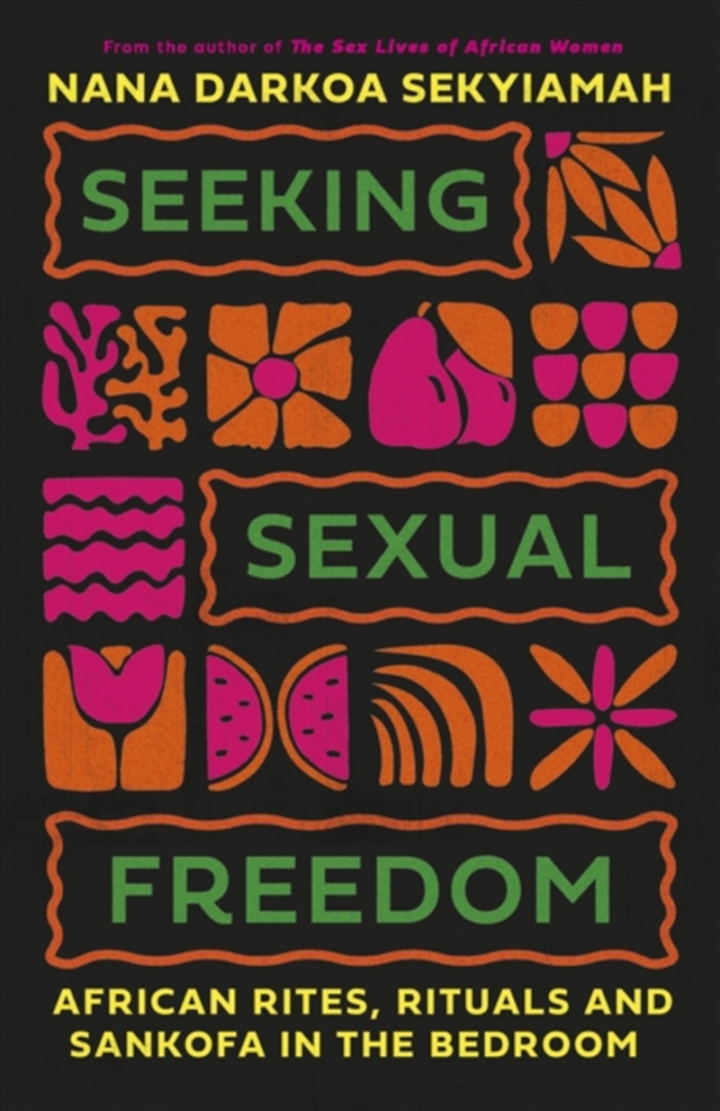 Seeking Sexual Freedom : African Rites, Rituals and Sankofa in the Bedroom/Product Detail/Family & Health