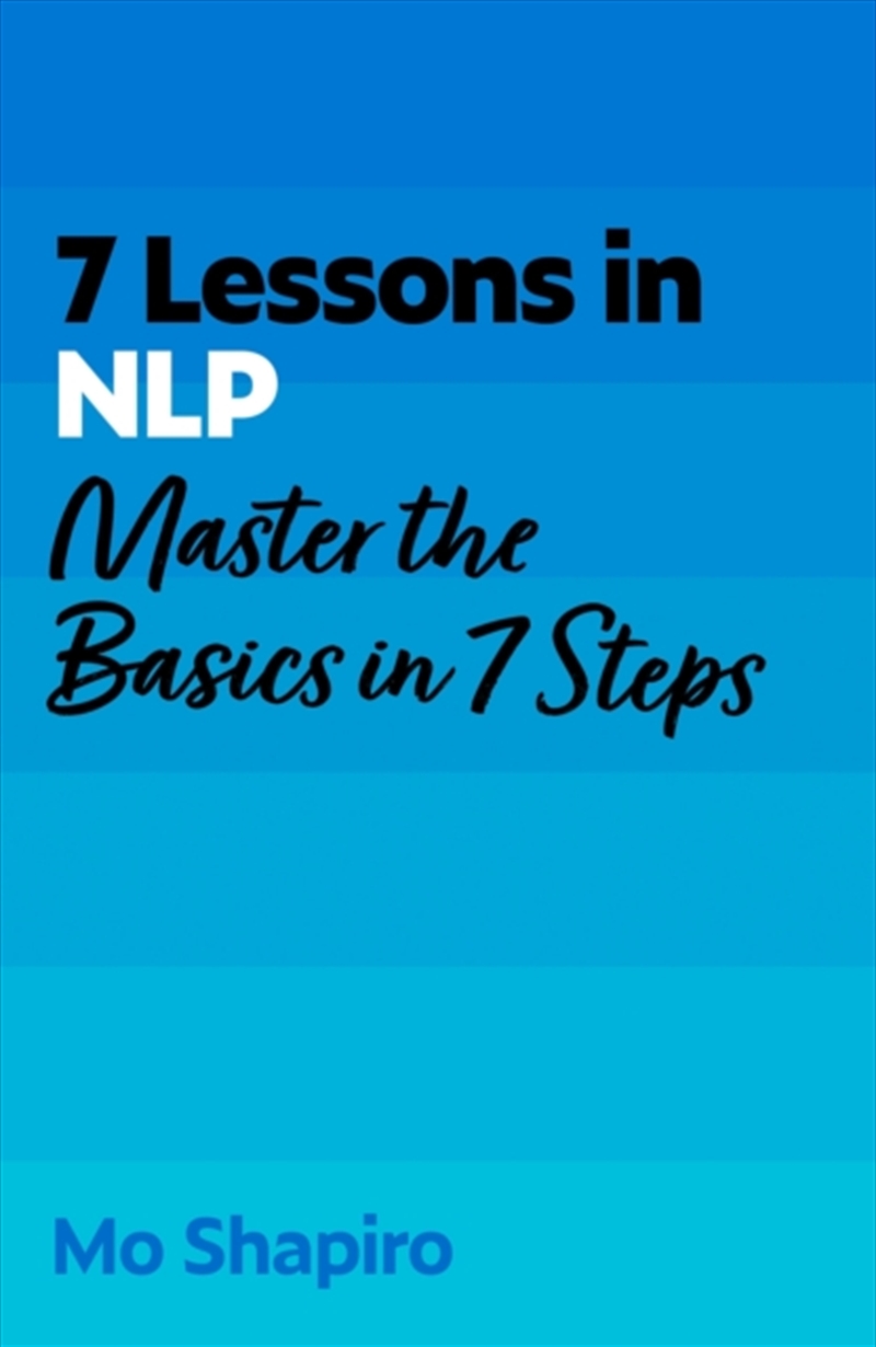 7 Lessons in NLP : Master the Basics of Neuro-Linguistic Programming in 7 Steps/Product Detail/Business Leadership & Management